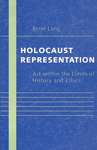 Holocaust Representation: Art within the Limits of History and Ethics von Johns Hopkins University Press